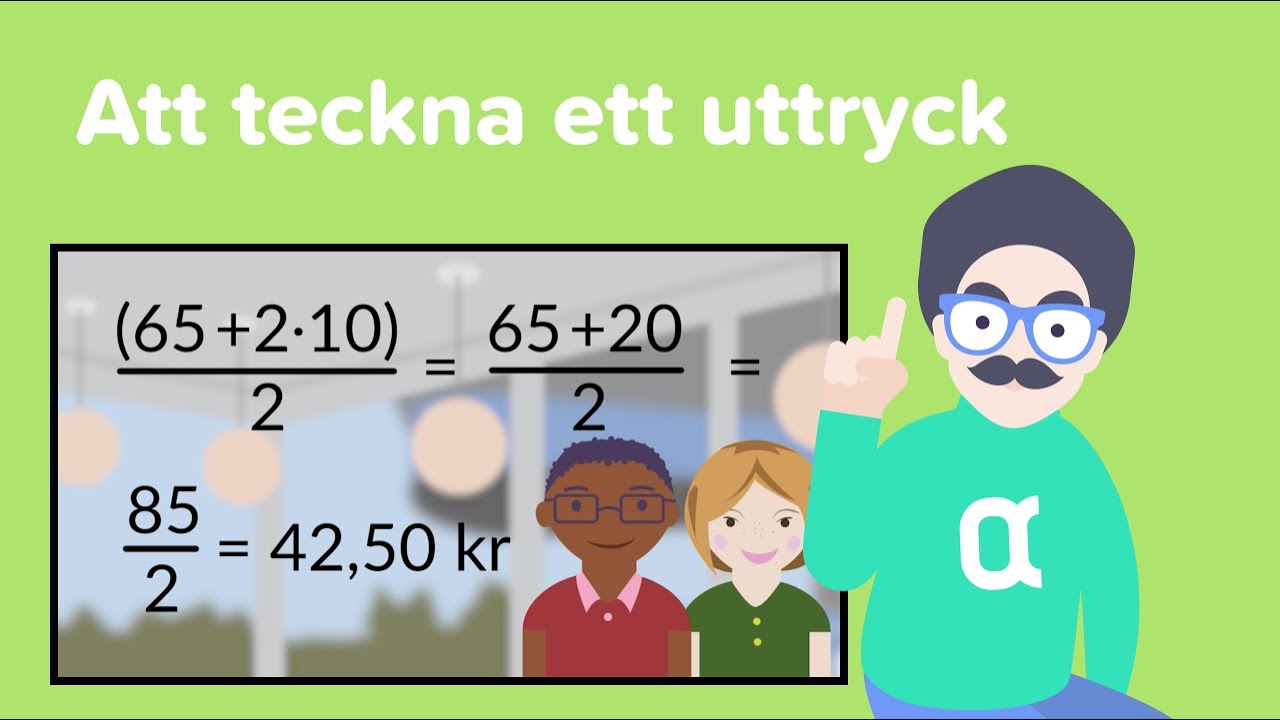&Aring;k 7 - Variabler och uttryck - Att teckna ett uttryck