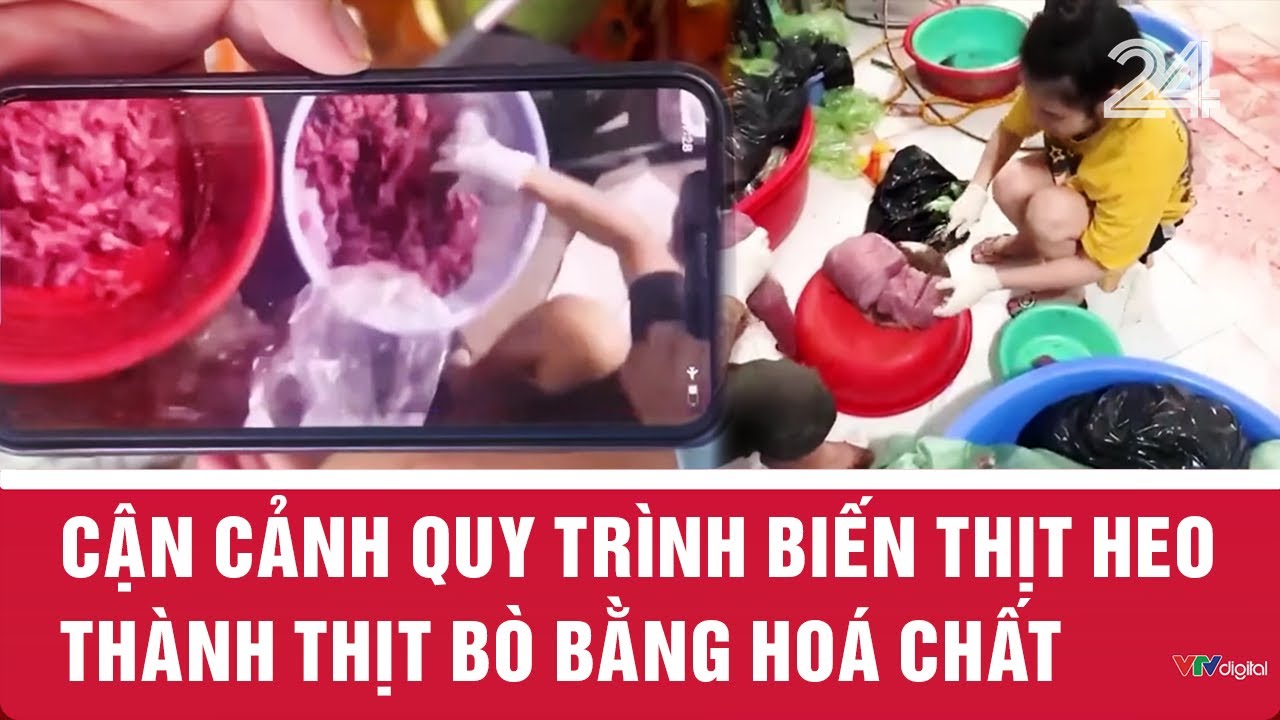 Cận cảnh quy trình biến thịt heo thành thịt bò bằng hoá chất  VTV24