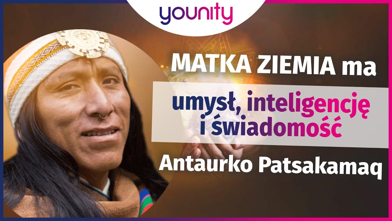 Matka Ziemia ma umysł, inteligencję i świadomość🌍 Antaurko Patsakamaq💚Szczyt Strażnik&oacute;w Ziemi