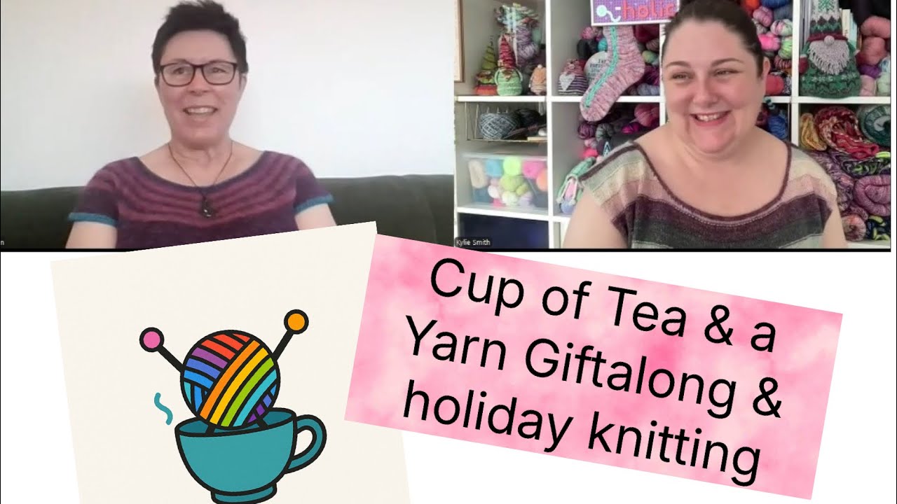 Cup of Tea & a Yarn - Giftalong and holiday knitting