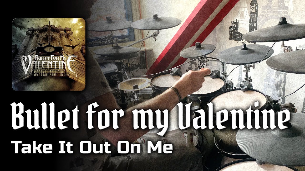 Bullet for my Valentine - Take It Out On Me drum cover