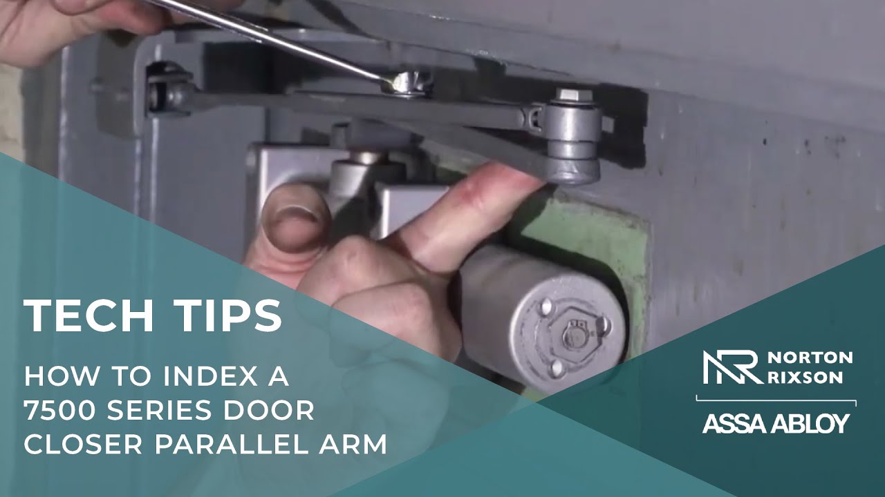 How to Index a Norton Rixson 7500 Series Door Closer Parallel Arm - Technical Product Support