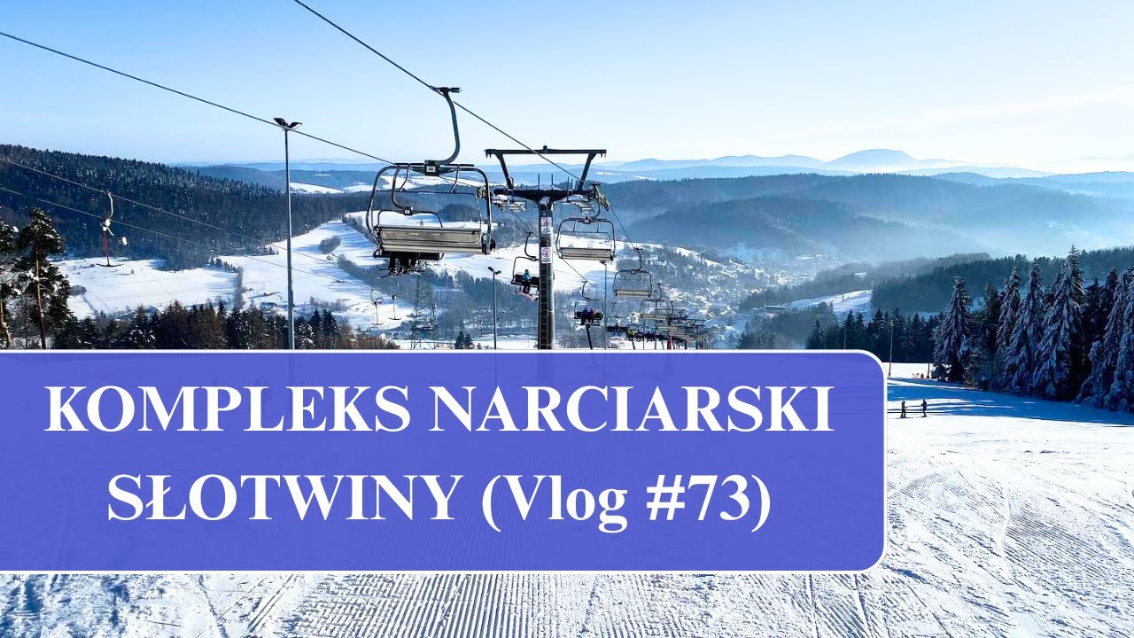 Kompleks Narciarski Słotwiny (Vlog #73)