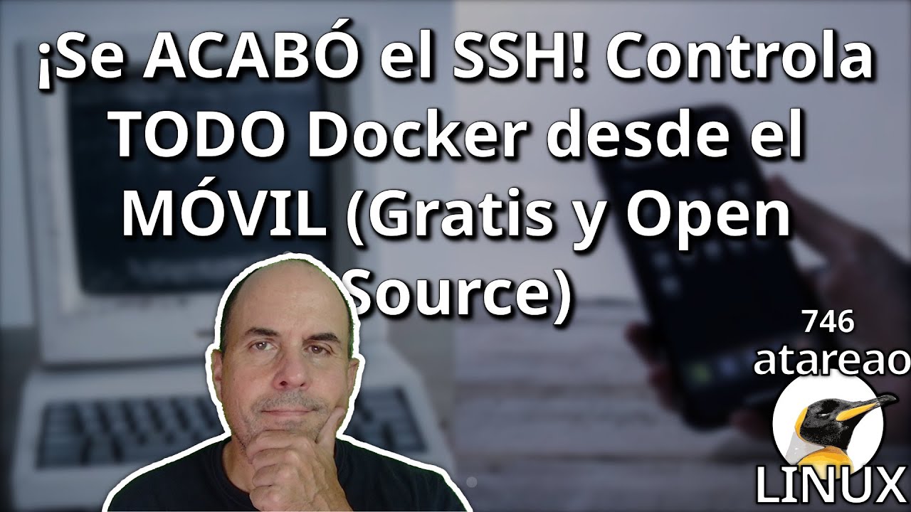 746 - 🚨 ¡Se ACABÓ el SSH! | Controla TODO tu Docker  desde el MÓVIL (GRATIS y Open Source)