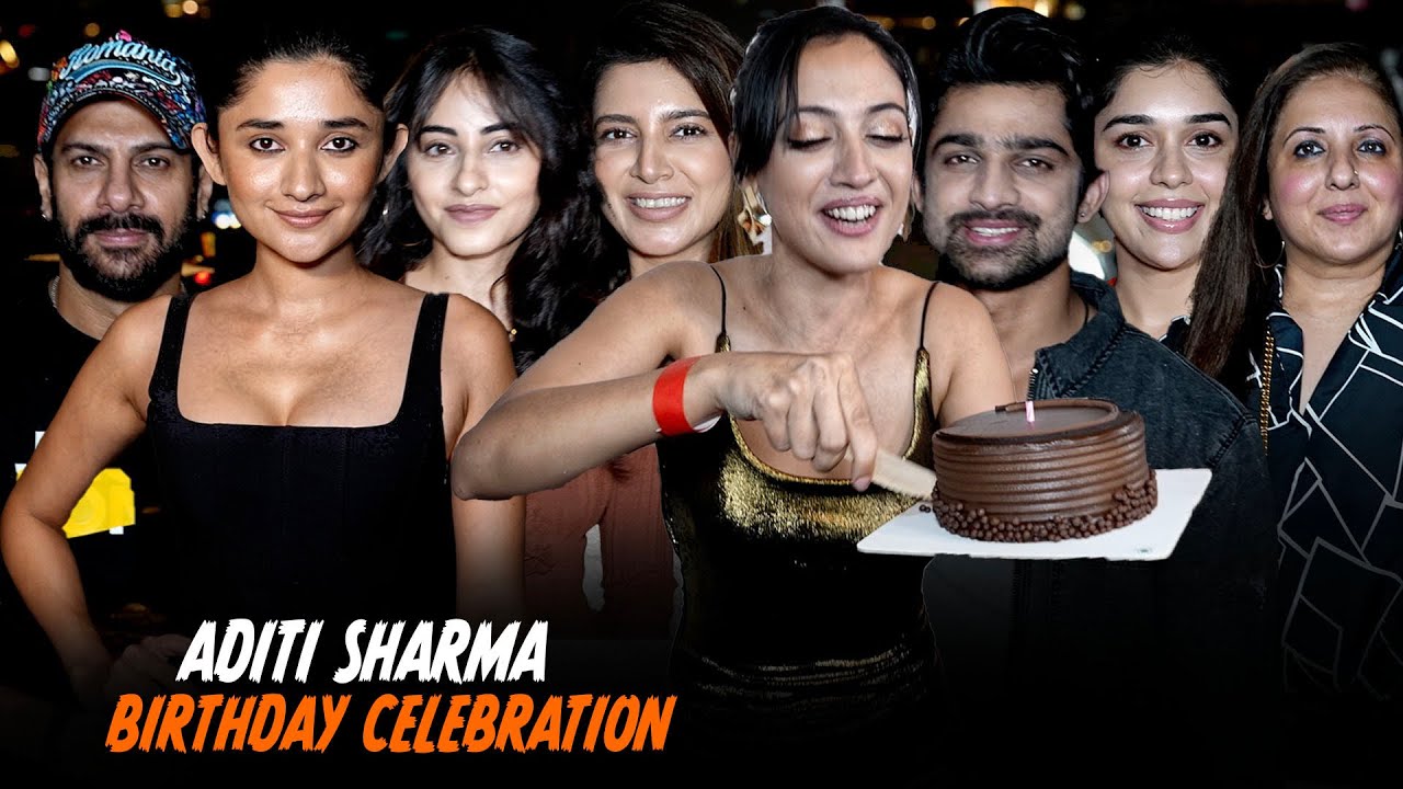 UNCUT - Aditi Sharma Birthday Bash | Abhishek Kumar, Kanika Mann, Akshit Sukhija  and Many More