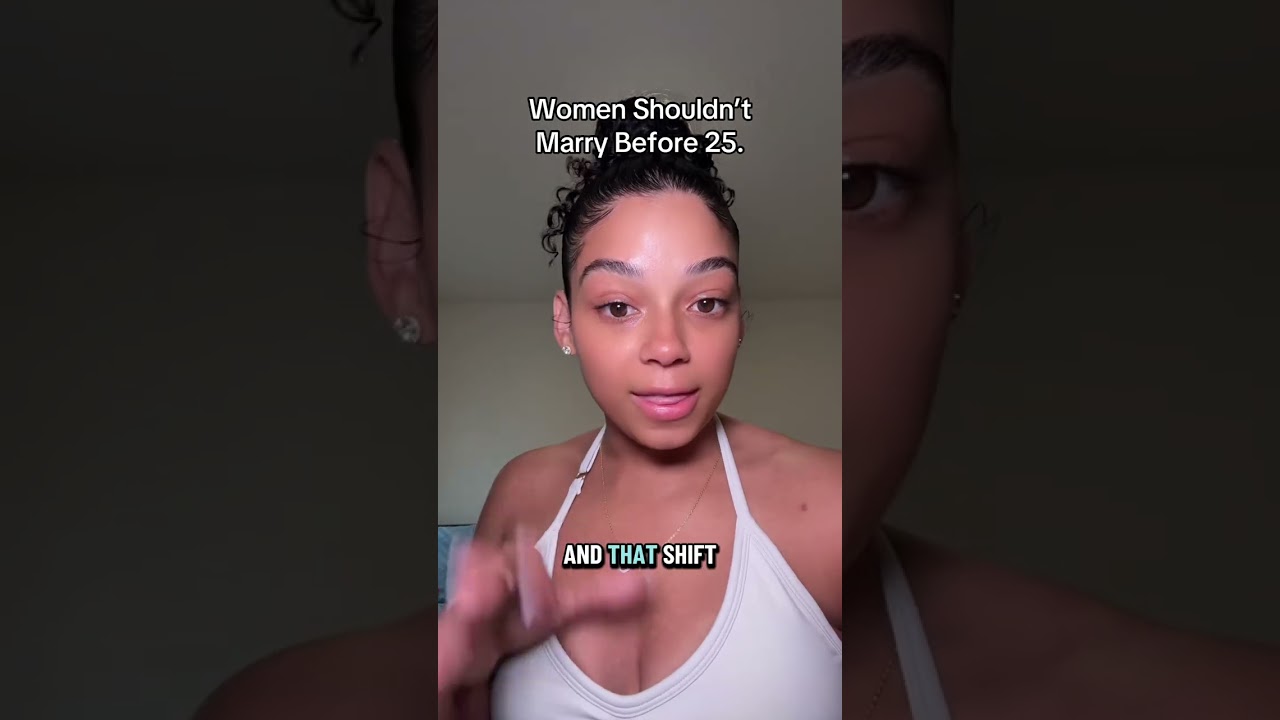 Why women shouldn’t marry before 25