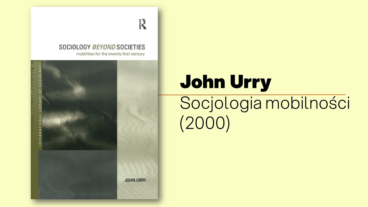 Urry: Socjologia Mobilności (4z5): Jak zapuścić korzenie w nieustannym ruchu