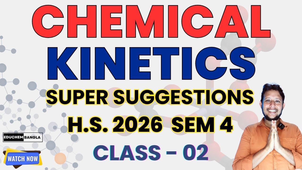 Chemical Kinetics – Super Suggestions | HS 2026 Chemistry Sem 4 | WBCHSE | Class 02