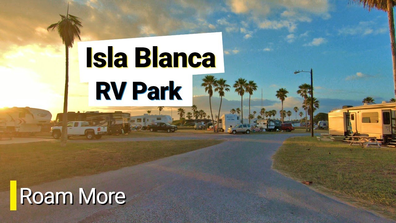Pick your Site: Tour of Isla Blanca RV Park with Site Numbers and Map!