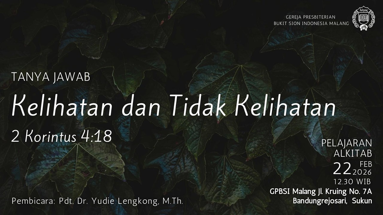GPBSI: PA Minggu, 22 Februari 2026 - Kelihatan dan Tidak Kelihatan (2 Korintus 4:18)
