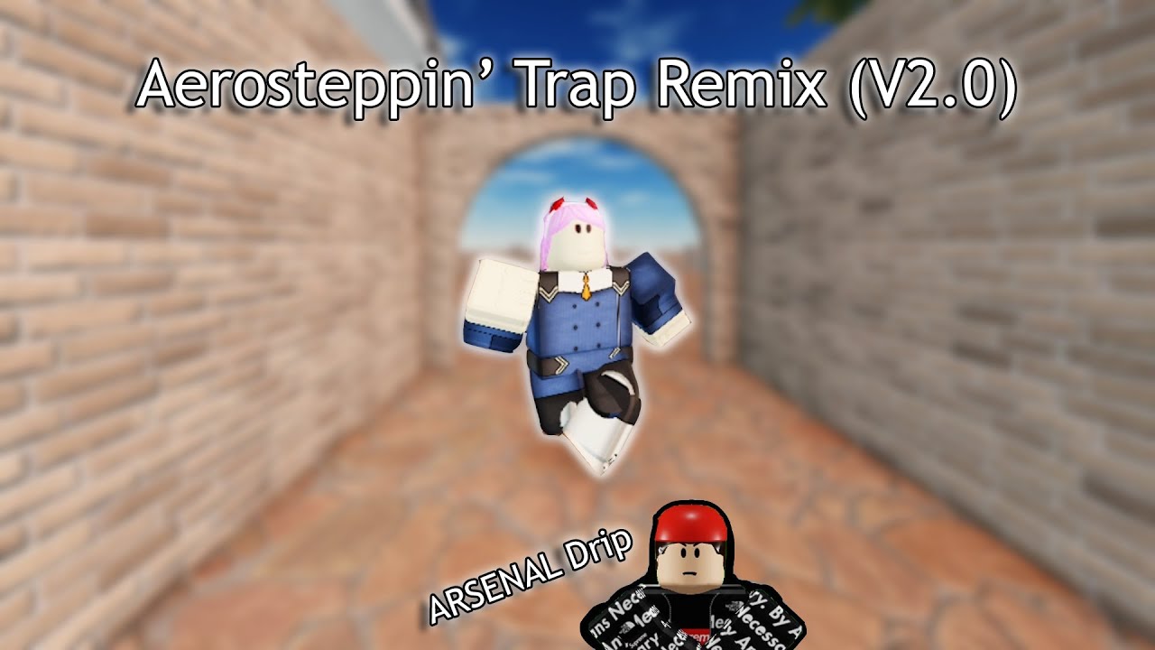 Aerostepping Trap Remix (V2.0) | Arsenal Drip
