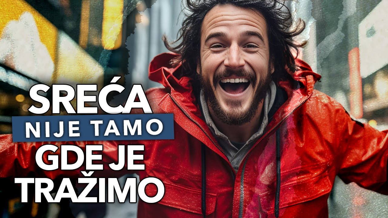 Sreća nije tamo gdje je tražimo