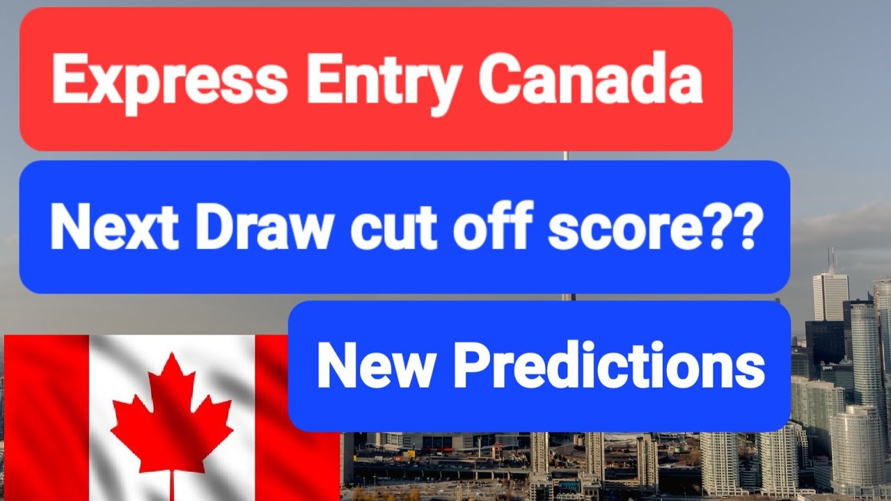 Express Entry Canada II CanadaPR II IRCC II Canada Immigration II Next Cut off score II Prediction
