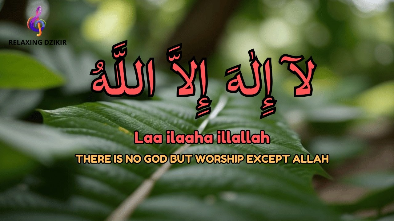 Daily Dzikir LAILAHAILLALLAH for Mind Comfort