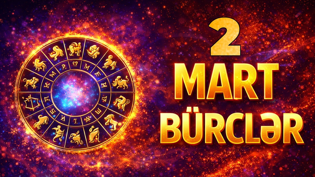 B&uuml;rclər 2 Mart 2026 - G&uuml;ndəlik B&uuml;rclər