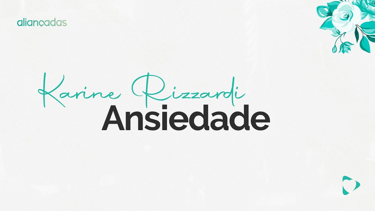 Ansiedade - Karine Rizzardi | Aliançadas 2021