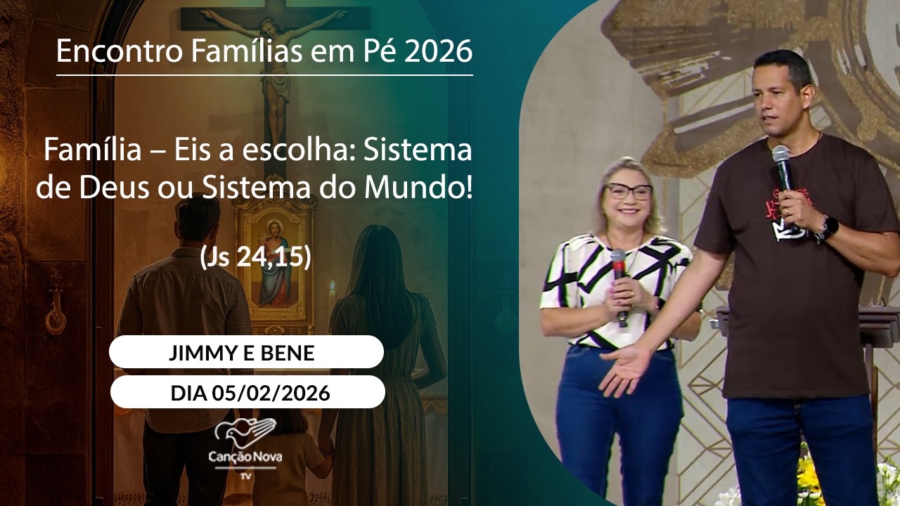 Família - Eis a escolha Sistema de Deus ou Sistema do Mundo! (Js 24,15) Jimmy e Bene - 05/02/2025