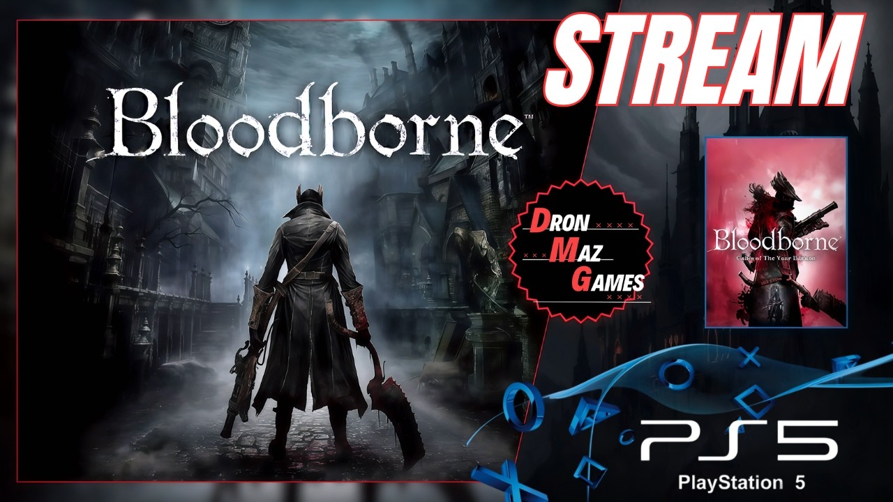 Bloodborne  - БОЛЬШОЕ ПУТЕШЕСТВИЕ. [ 2 СЕРИЯ ]. DronMazGames [STREAM] .