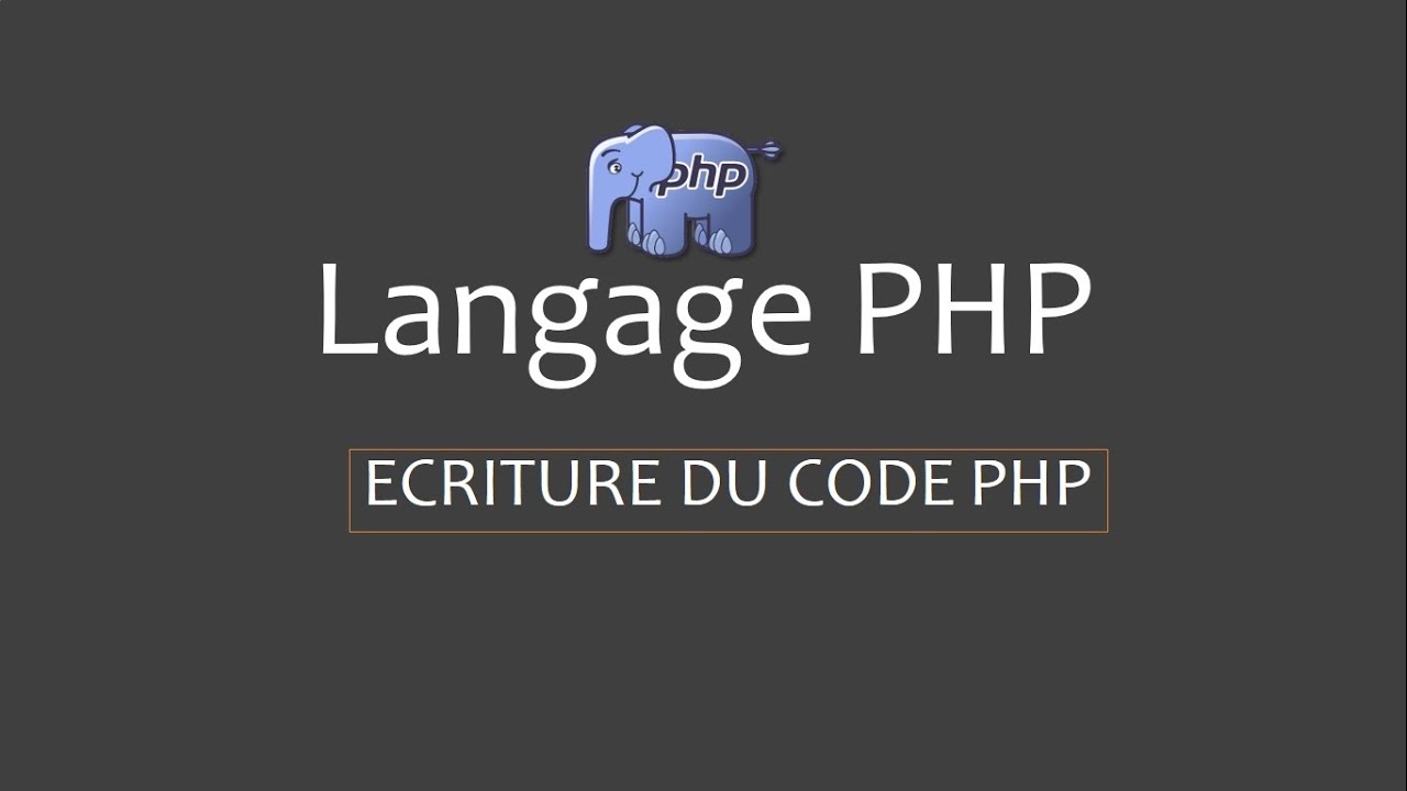 Langage PHP: Ecriture du code PHP