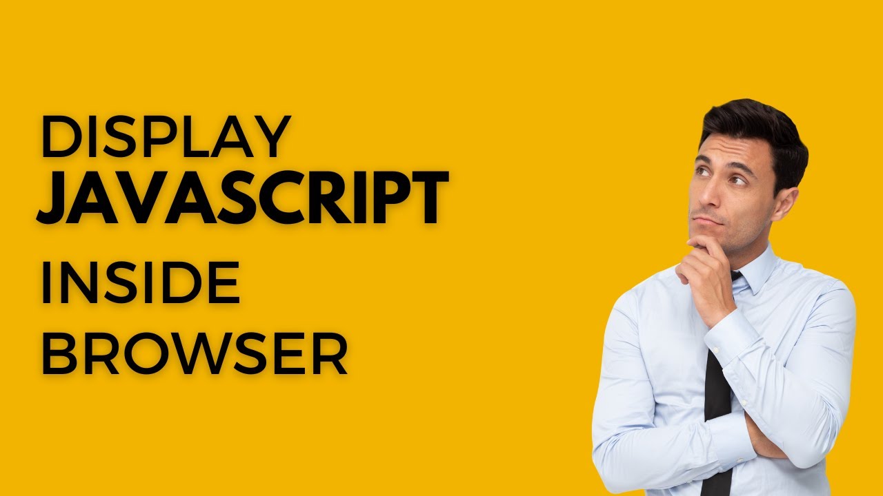 How to Display JavaScript in Your Browser: A Step-by-Step Guide for Beginners