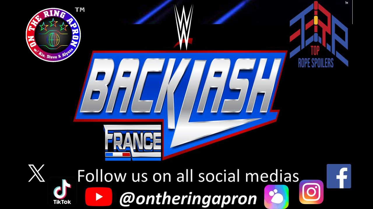 TOP ROPE SPOILERS - WWE Backlash France (LDLC Arena; Lyon, France - May 4, 2024)