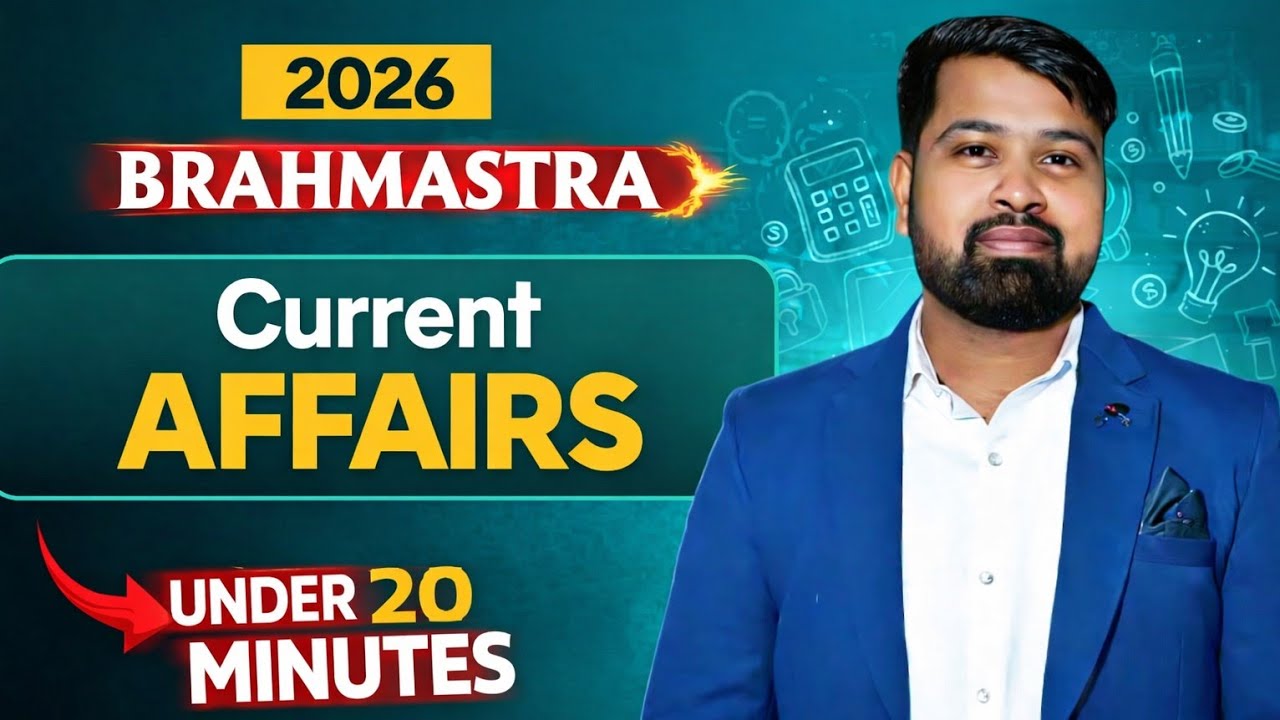 2026 BRAHMASTRA 🔥 Current Affairs | Under 20 Minutes | Most Expected Questions 