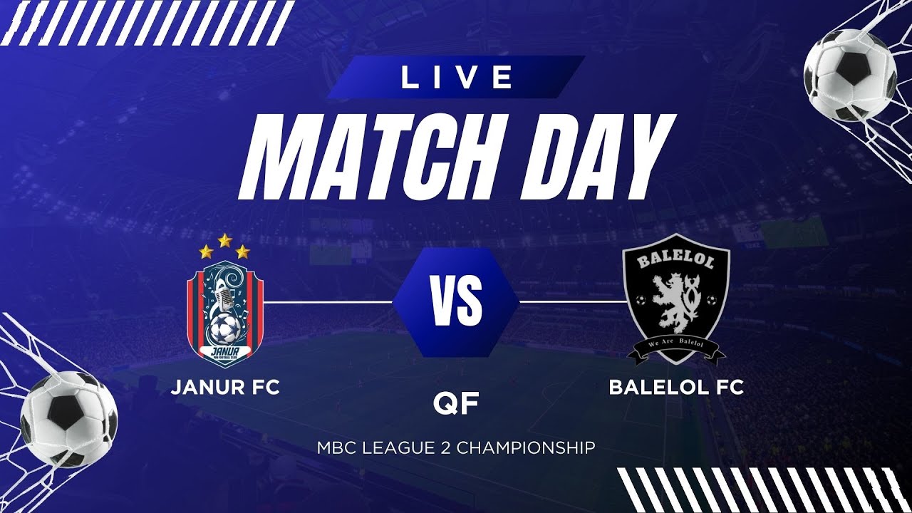 JANUR FC vs BALELOL FC | QUARTER FINALS - MBC LEAGUE 2 CHAMPIONSHIP | LIVE