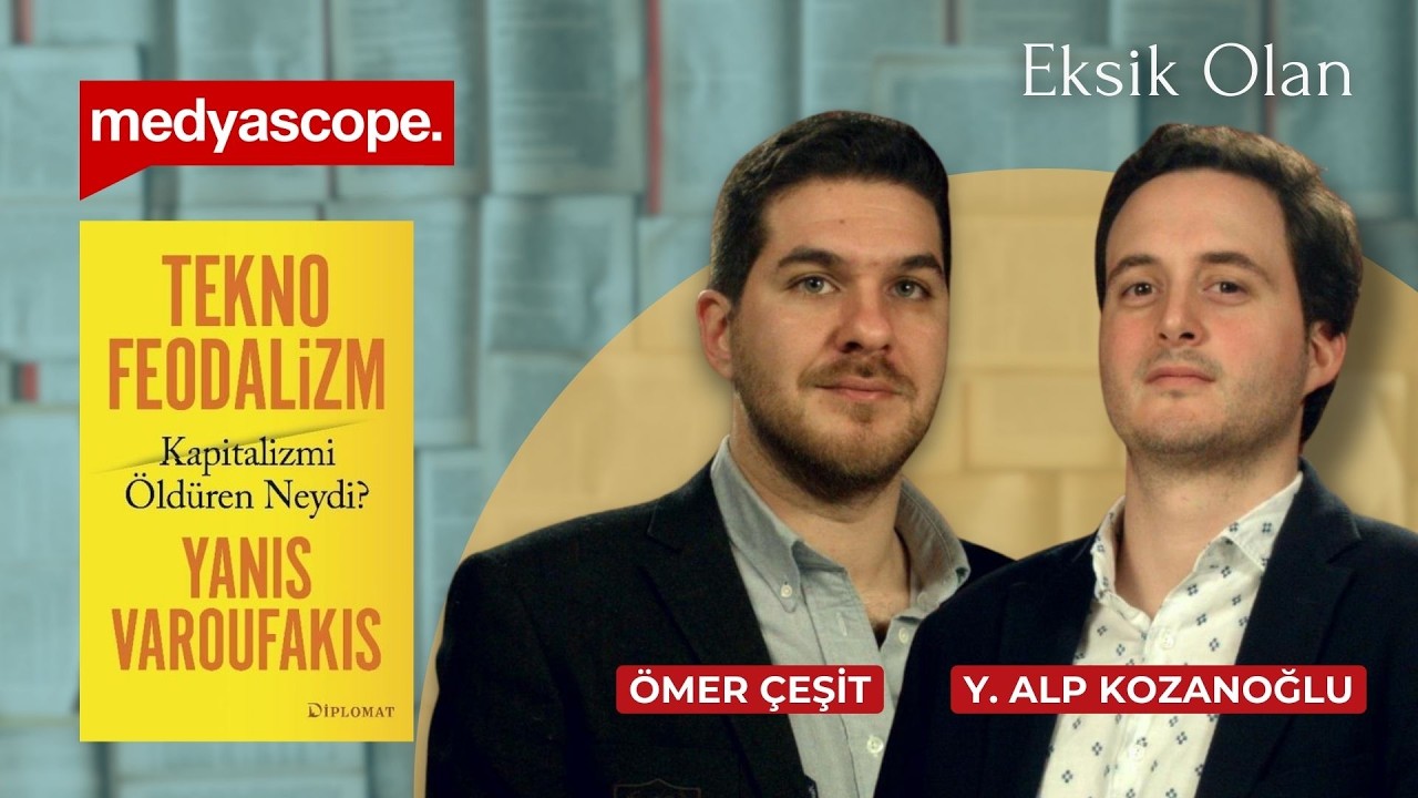 Kapitalizm bitti mi? Varoufakis’e göre yeni düzen: Teknofeodalizm | Ömer Çeşit & Alp Kozanoğlu
