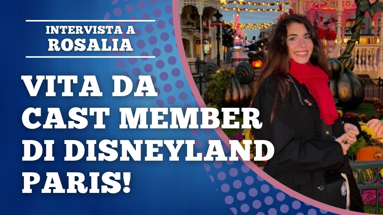 Lavorare a DISNEYLAND PARIS: intervista con la CAST MEMBER LIA!