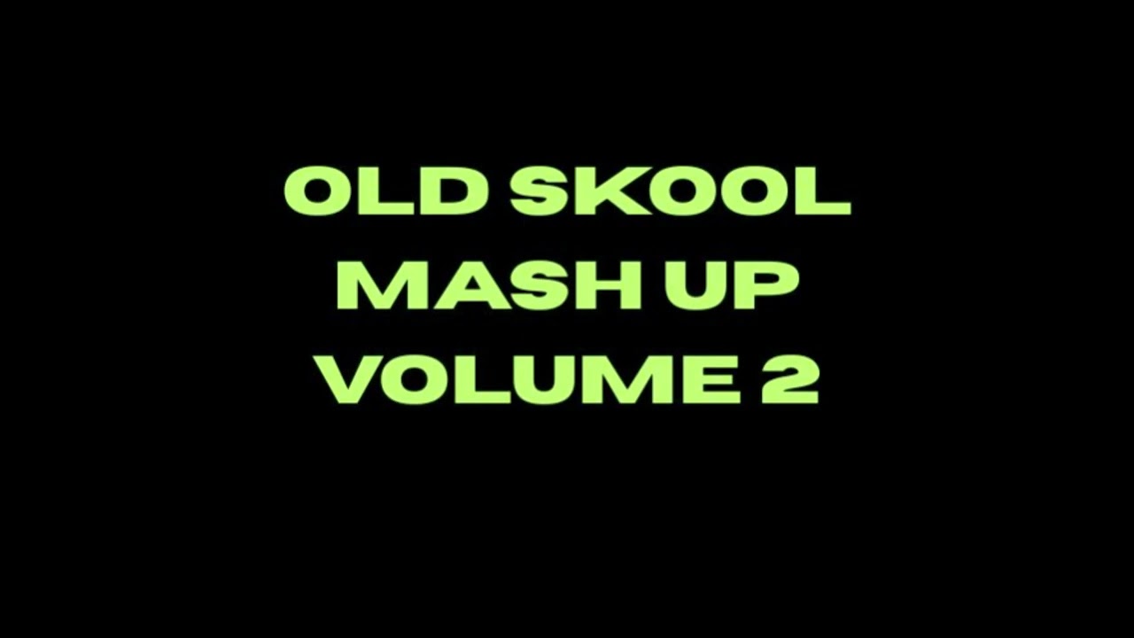 OLD SKOOL MASH UP VOL. 2
