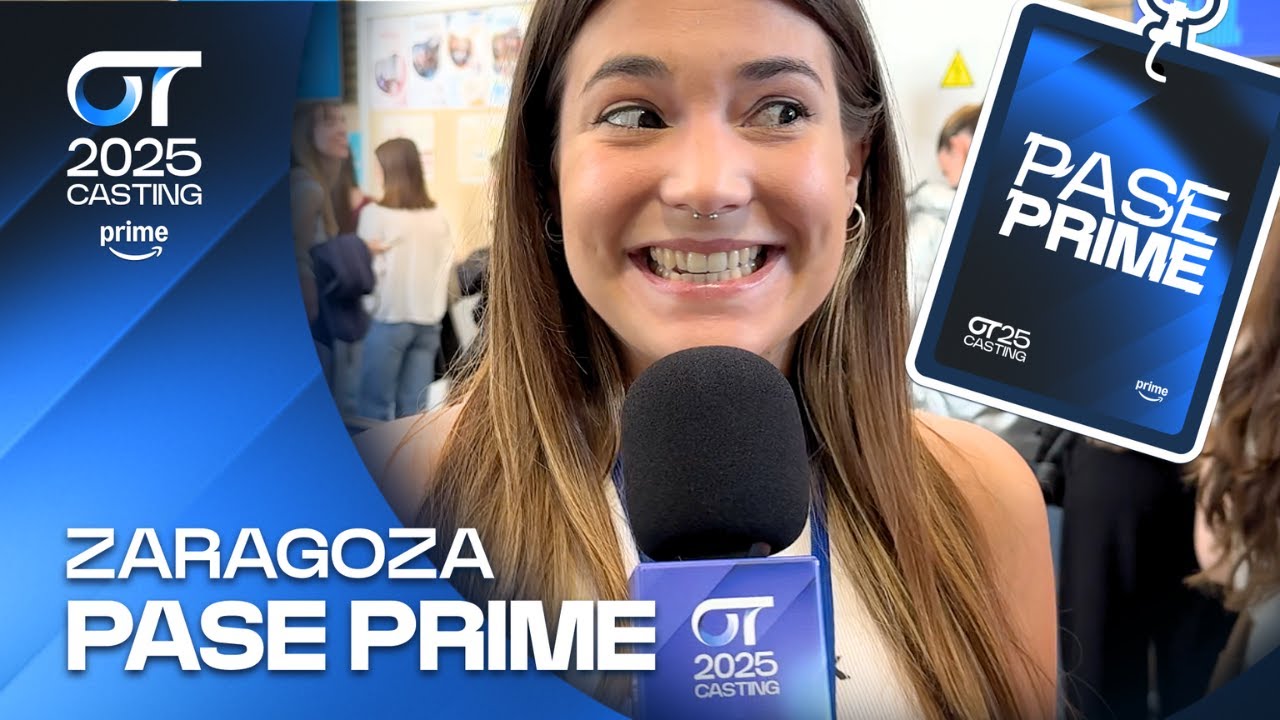 LOS PASE PRIME DE ZARAGOZA | #OTCasting2025