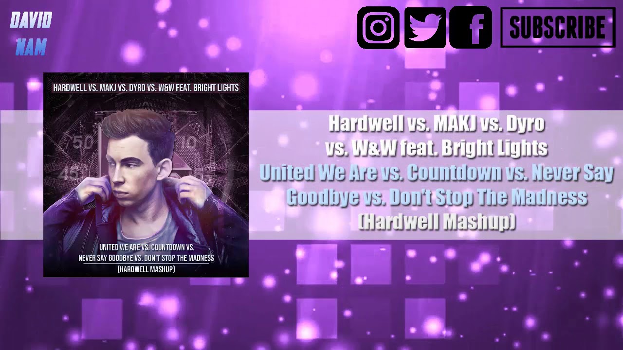 United We Are vs. Countdown vs. Never Say Goodbye vs. Don't Stop The Madness (Hardwell Mashup)