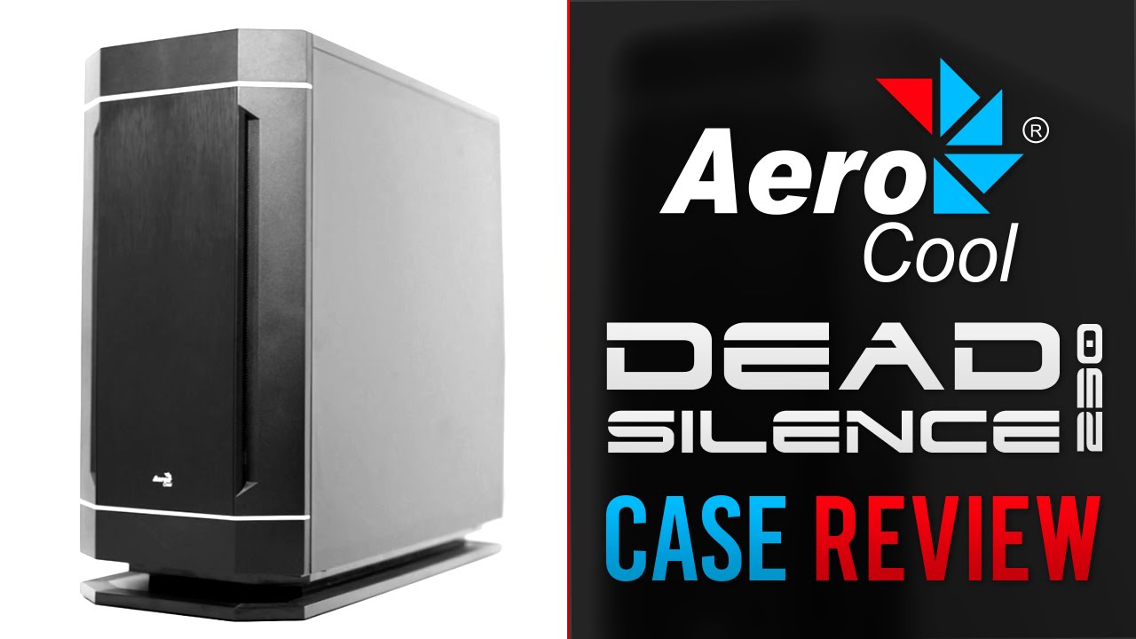 AeroCool Dead Silence 230 Case - Review