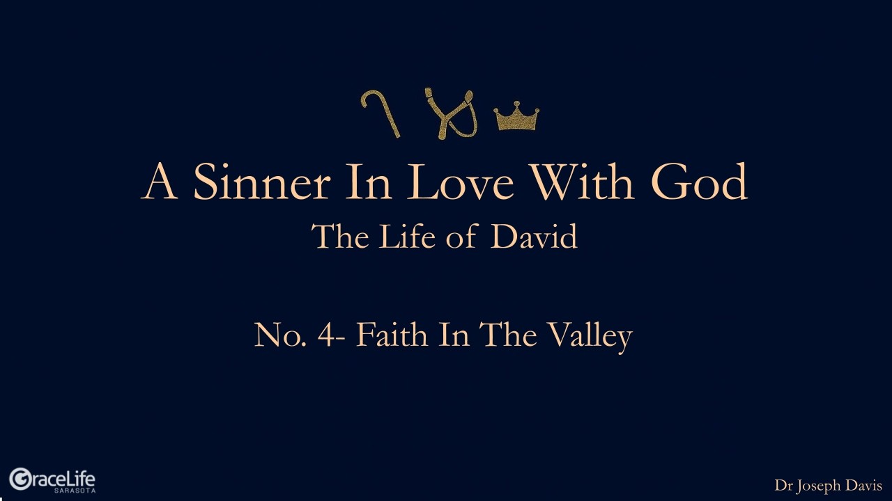 A Sinner in Love with God (Life Of David) No.4- Faith in the Valley