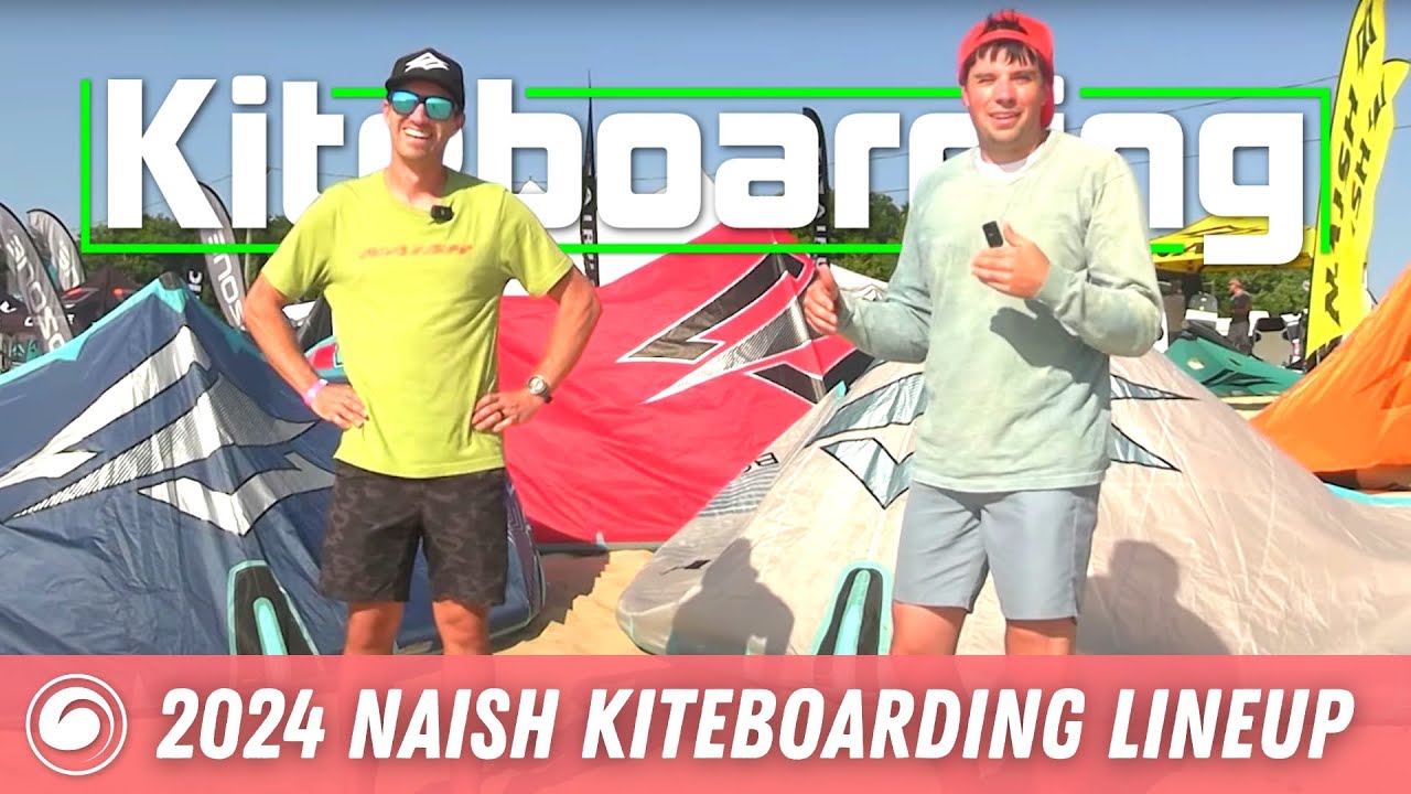 2024 Naish Kiteboarding Lineup, With Derek Sproul