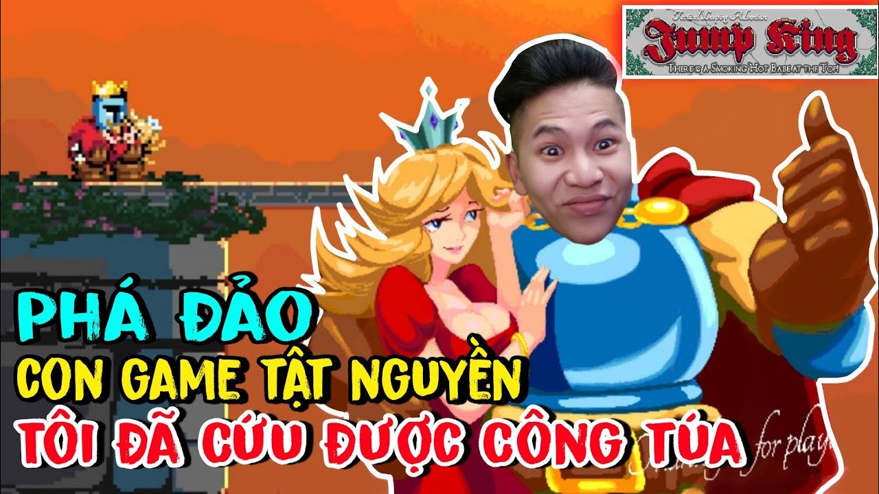 (Jump King) Phá Đảo Tôi Đã Cứu Được Công Túa , Tạm Biệt Con Game Tật Nguyền.