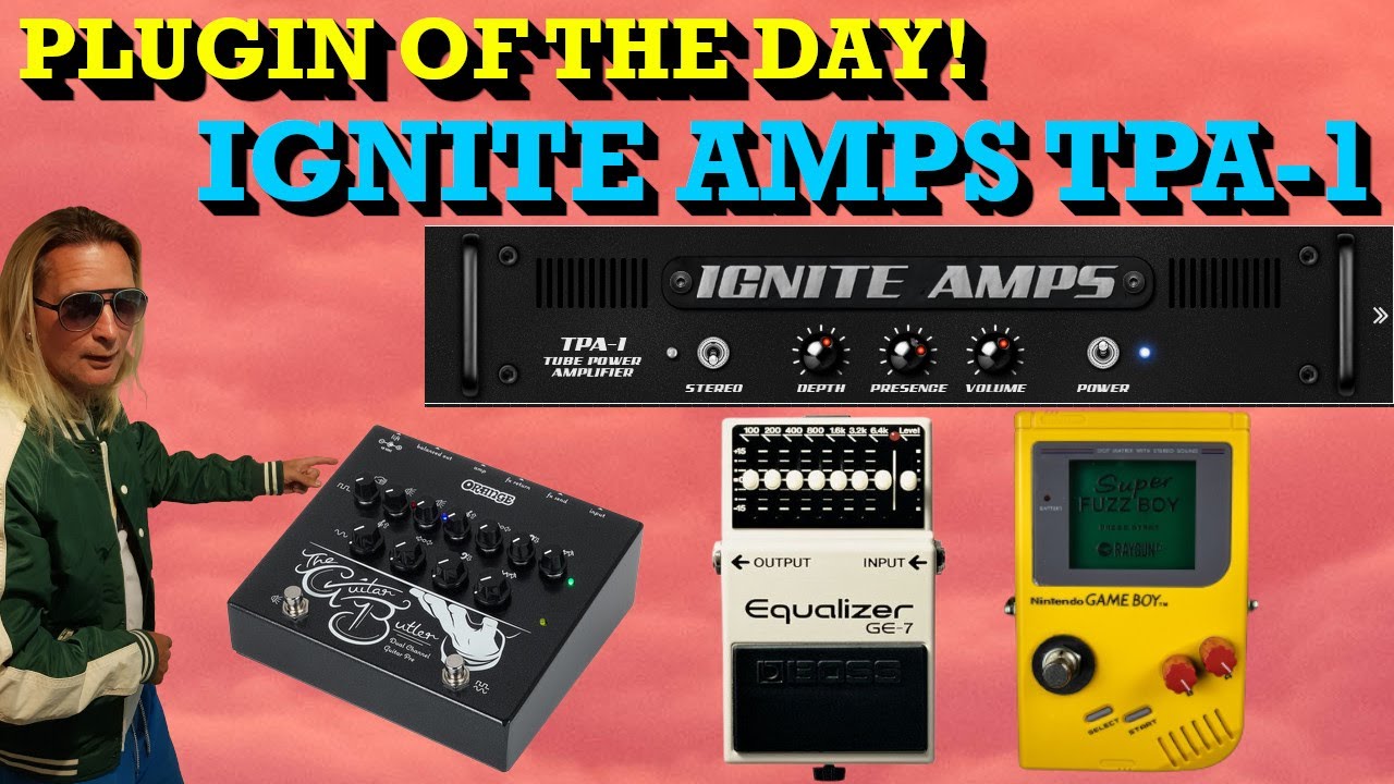 PLUGIN OF THE DAY! IGNITE AMPS TPA 1