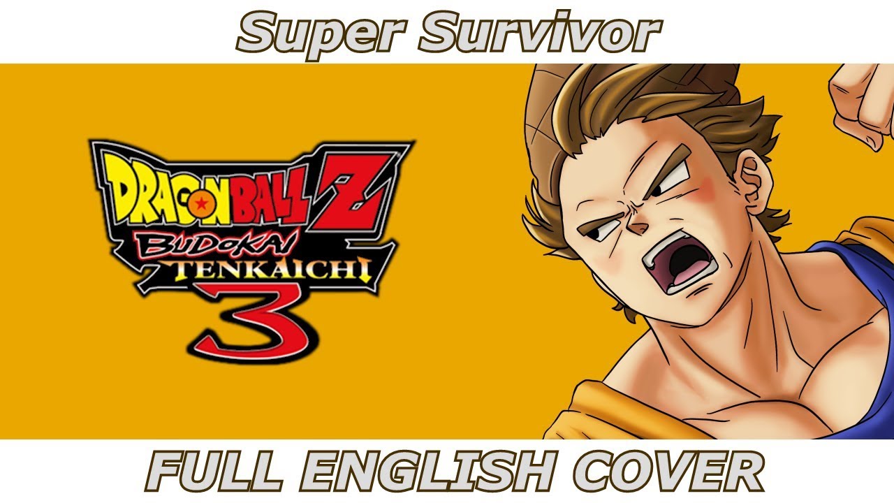 Super Survivor - Dragon Ball Z: Budokai Tenkaichi 3 (FULL ENGLISH COVER ft. 94Stones)