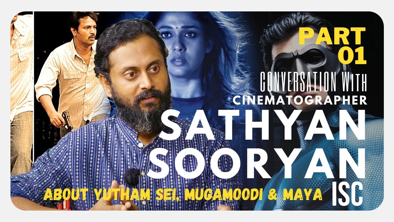 01 | CONVERSATION With DOP Sathyan Sooryan.ISC