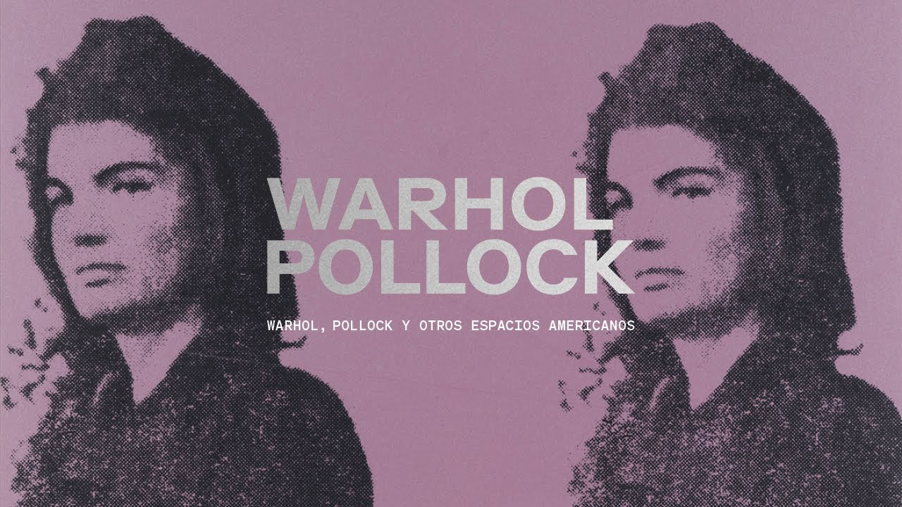 Warhol, Pollock y otros espacios americanos