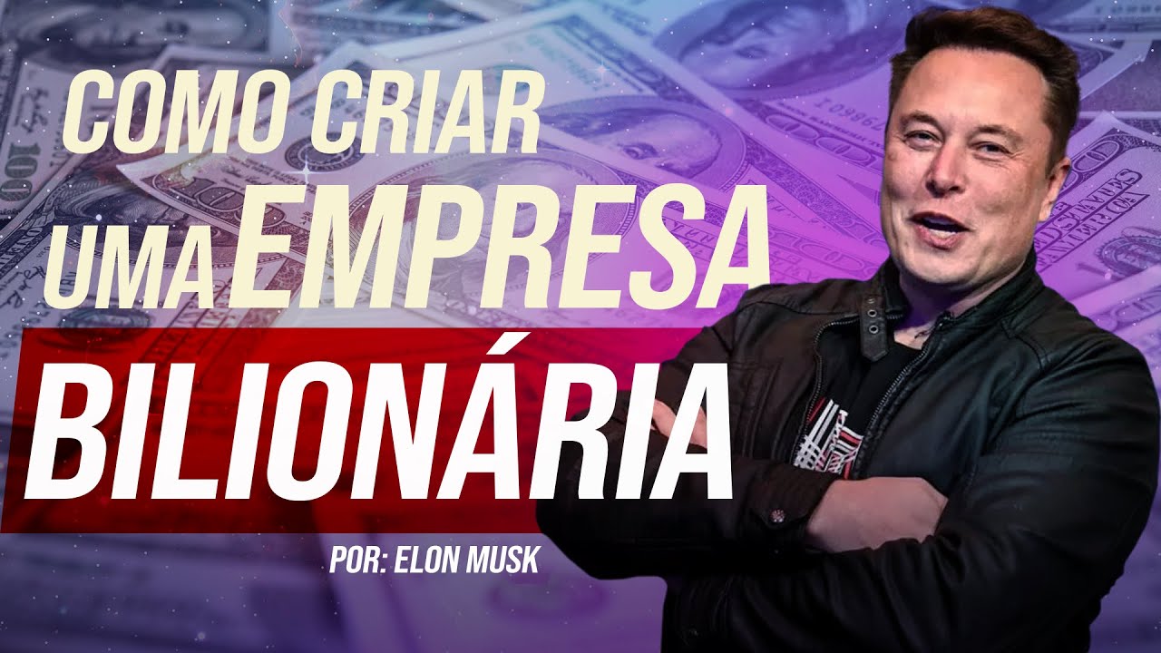 AS 5 REGRAS DO ELON MUSK para criar uma empresa BILIONÁRIA