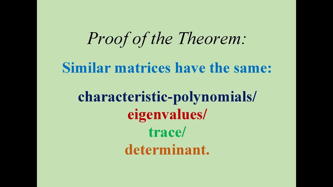 Theorem: Similar matrices have the same characteristic-polynomials/eigenvalues/trace/determinant.