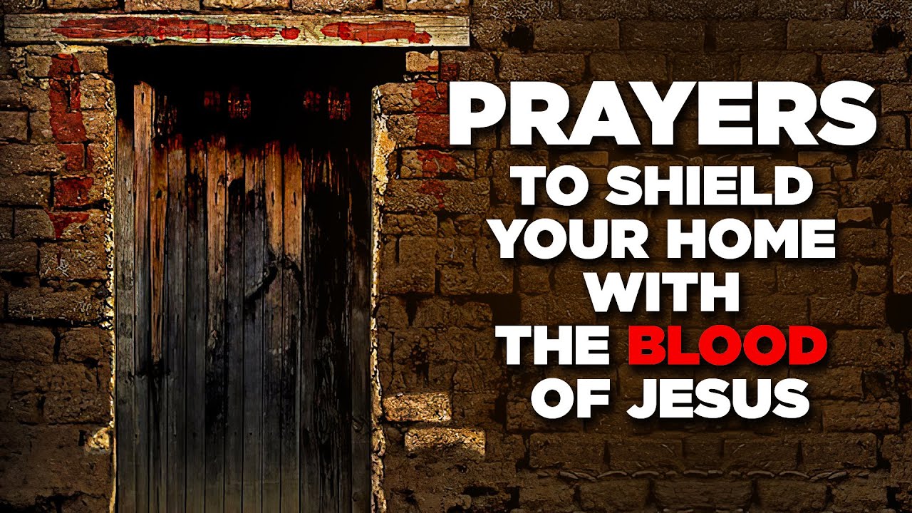 MOST ANOINTED PRAYERS! Plead The Blood Of Jesus Over Your HOME | FAMILY & Your Life