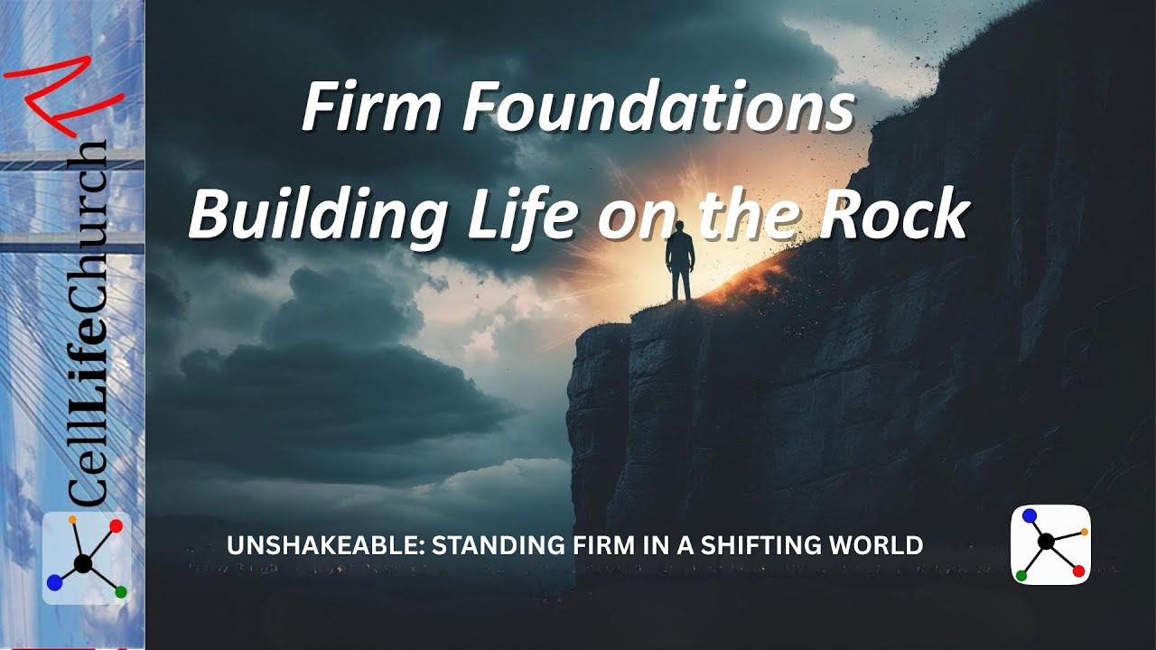 Firm Foundations – Building Life on the Rock | Unshakeable: Standing Firm in a Shifting World (Ep 1)
