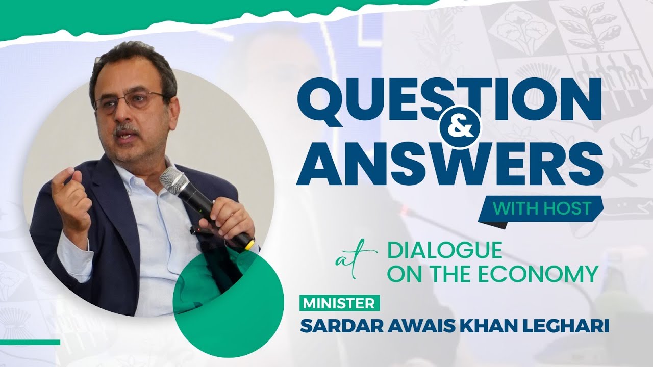 Q&A with Host and Federal Minister Sardar Awais Leghari | Dialogue on the Economy | Islamabad