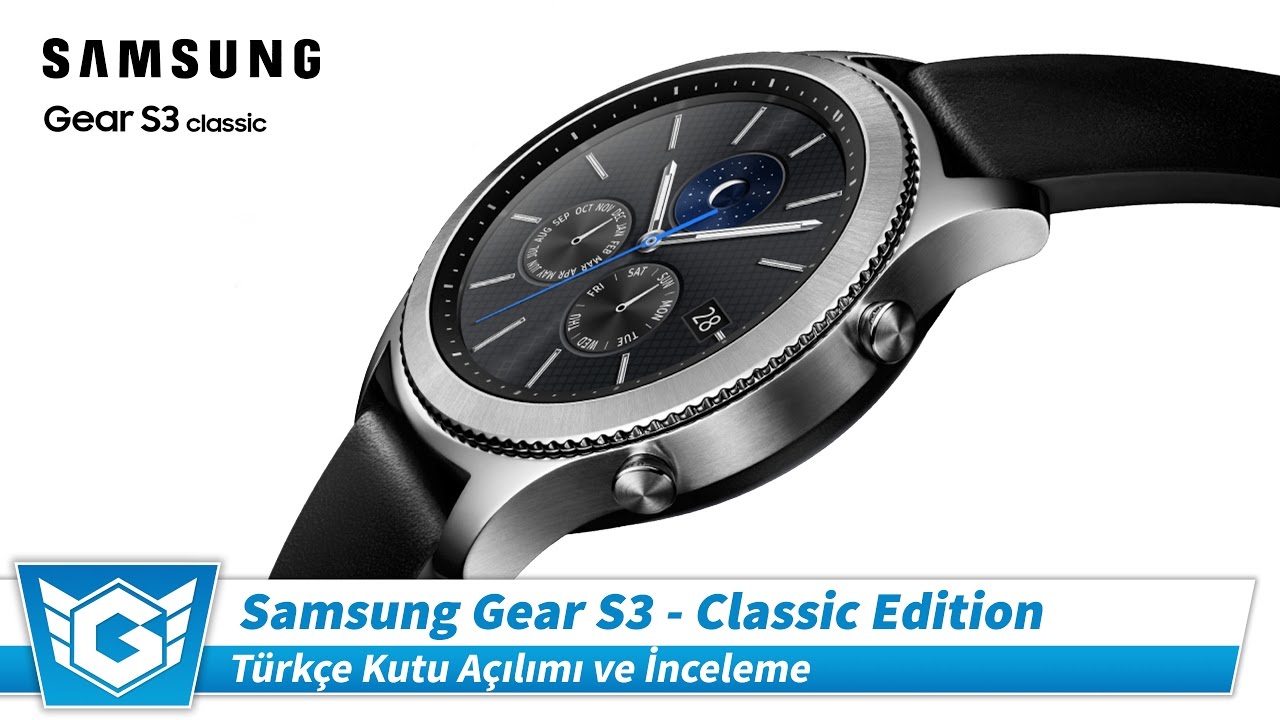 Samsung Gear S3 Classic | Türkçe Kutu Açılımı ve İnceleme | Smart Watch | Akıllı Saat