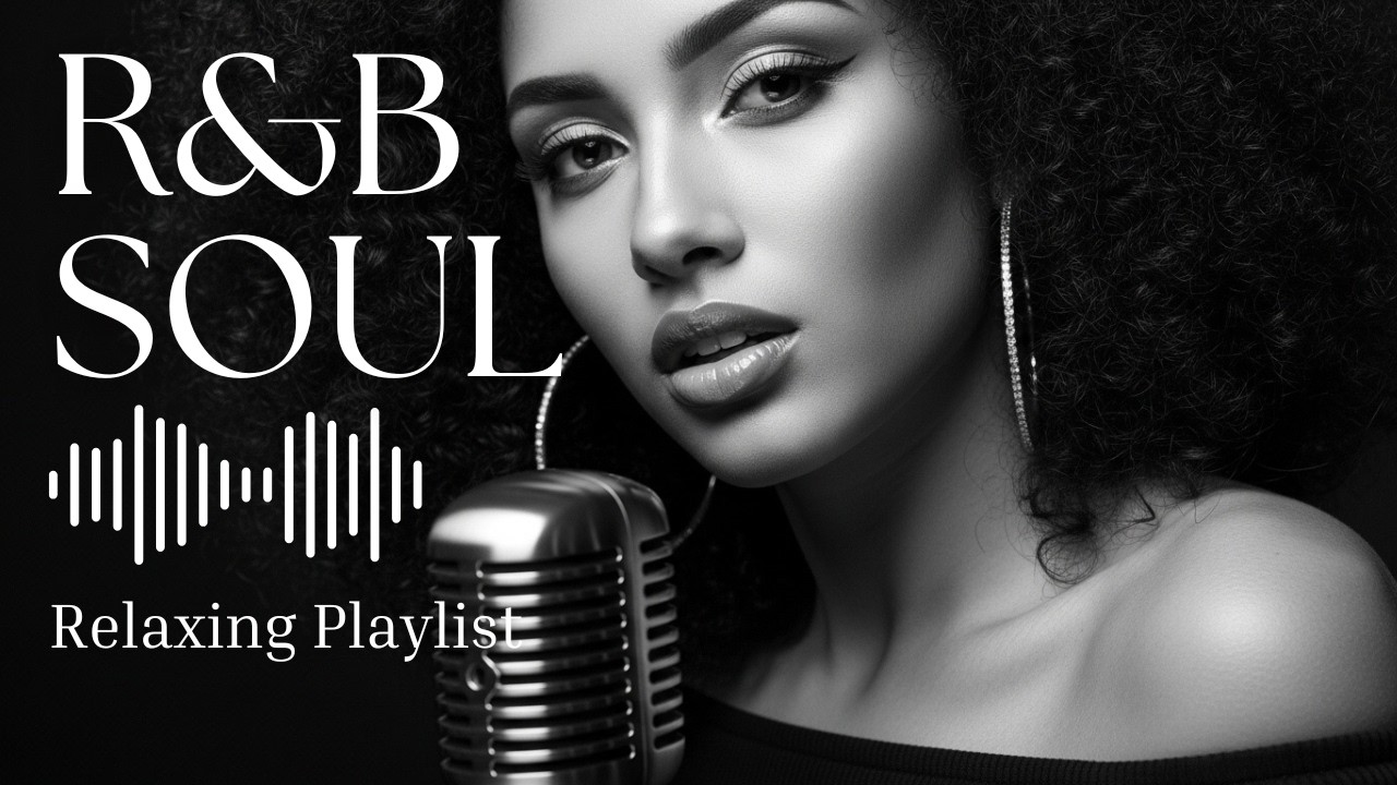 Relaxing R&B Soul Music – Smooth Vocals & Chill Grooves for Study, Relax and Late Night Chill