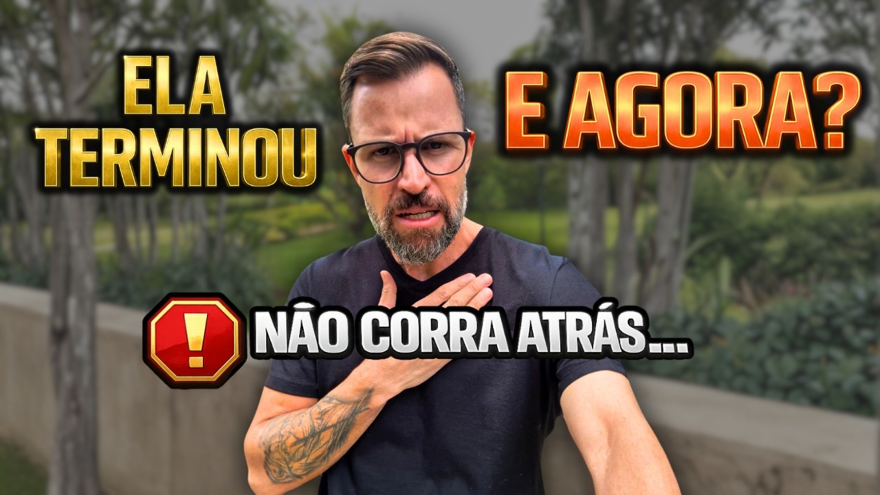 ELA TERMINOU? Faça ISSO Antes de Tentar Reconquistar
