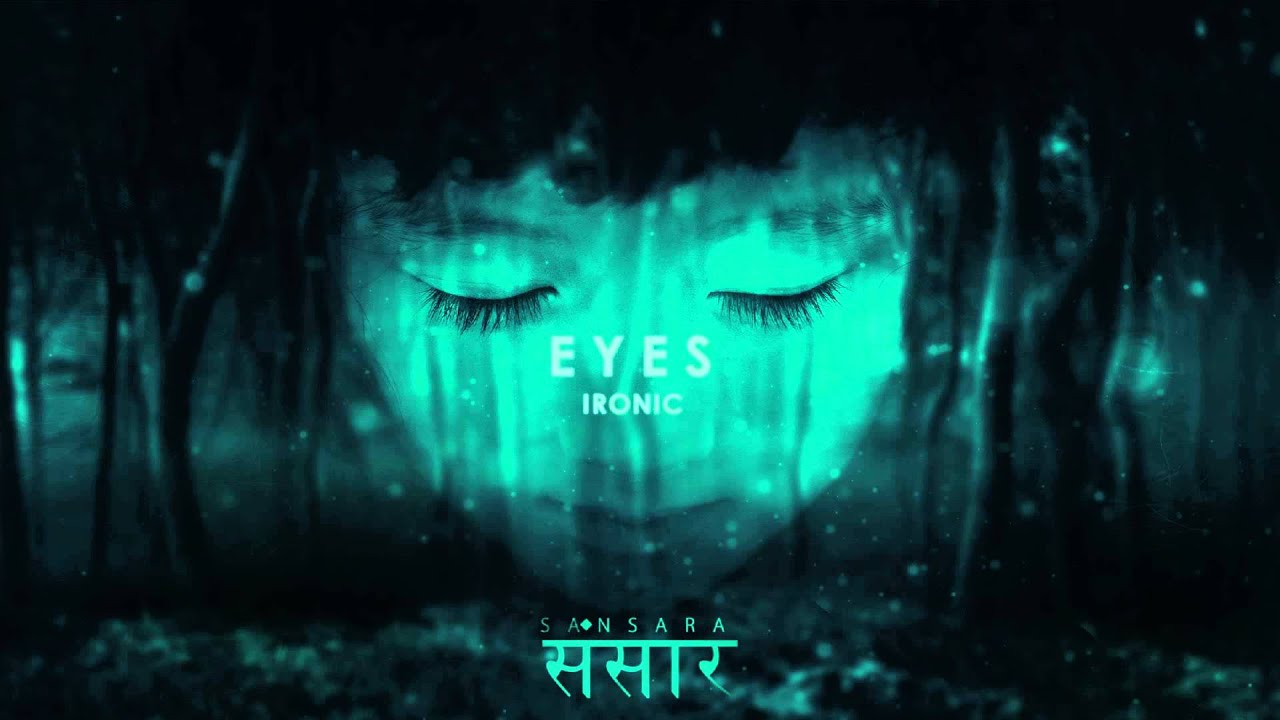 03. Ironic - Eyes // #Sansara