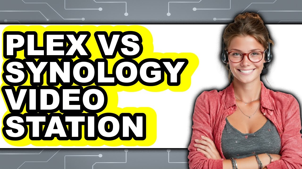 Plex vs Synology Video Station - Comparison